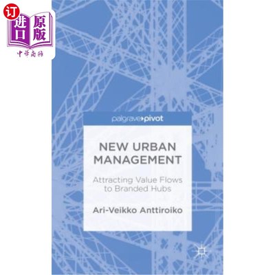 海外直订New Urban Management: Attracting Value Flows to Branded Hubs 新城市管理：吸引价值流向品牌中心