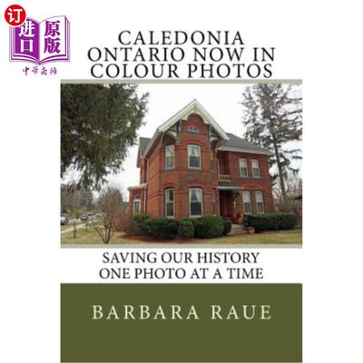 海外直订Caledonia Ontario Now in Colour Photos: Saving Our History One Photo at a Time 安大略喀里多尼亚现在的彩色照