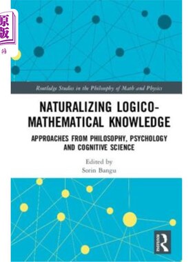 海外直订Naturalizing Logico-Mathematical Knowledge: Approaches from Philosophy, Psycholo 逻辑数学知识的自然化:来自