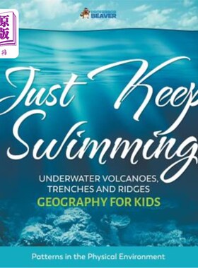 海外直订Just Keep Swimming - Underwater Volcanoes, Trenches and Ridges - Geography for K 只要继续游泳——水下火山、