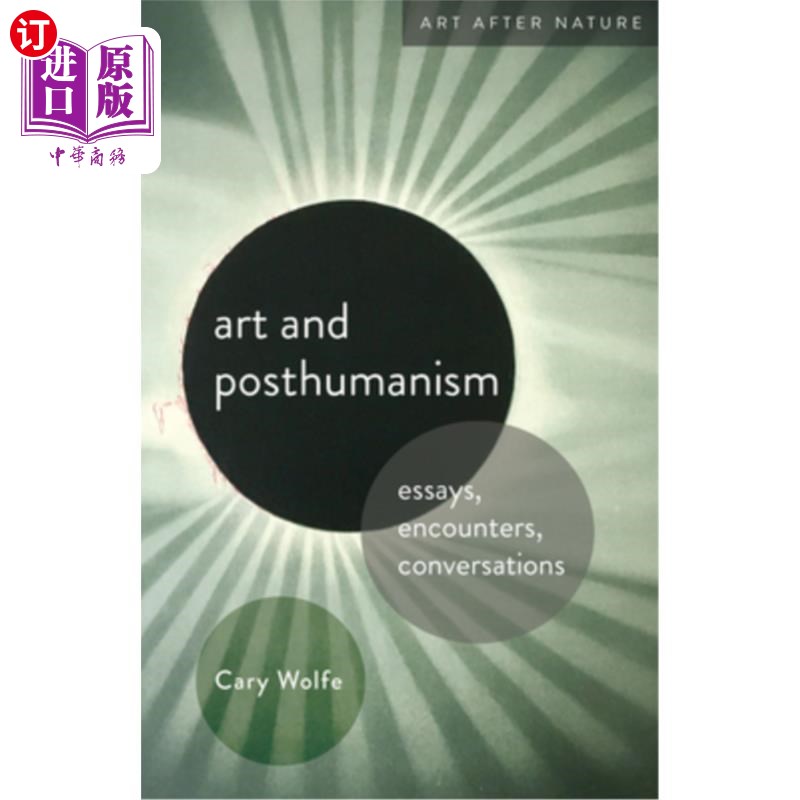 海外直订Art and Posthumanism: Essays, Encounters, Conversations 艺术与后人文主义:散文,相遇,对话