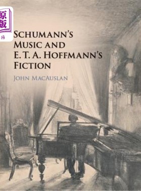 海外直订Schumann's Music and E. T. A. Hoffmann's Fiction 舒曼音乐与霍夫曼小说
