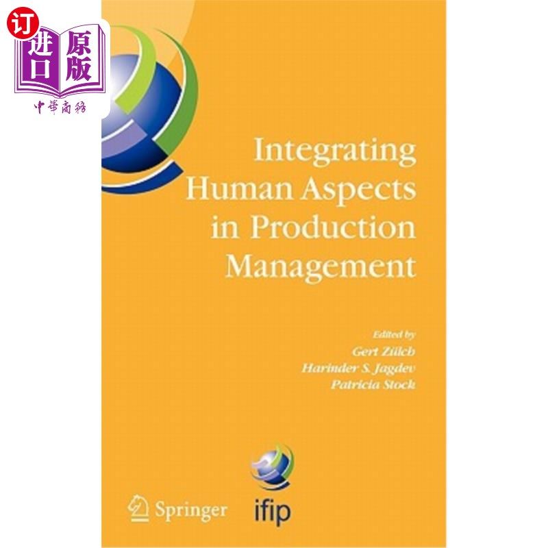 海外直订Integrating Human Aspects in Production Management: Ifip Tc5 / Wg5.7 Proceedings 在生产管理中整合人的方面: