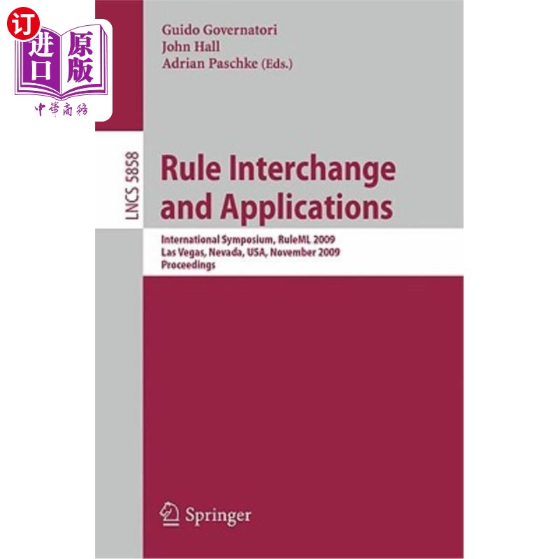 海外直订Rule Interchange and Applications: International Symposium, Ruleml 2009, Las Veg 规则交换和应用：国际研讨会