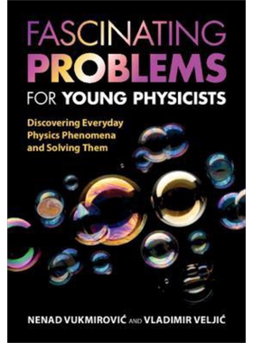 面向年轻物理学家的有趣问题 发现日常物理现象并解决 Fascinating Problems for Young Physicists Nenad Vukmirovic【中商?