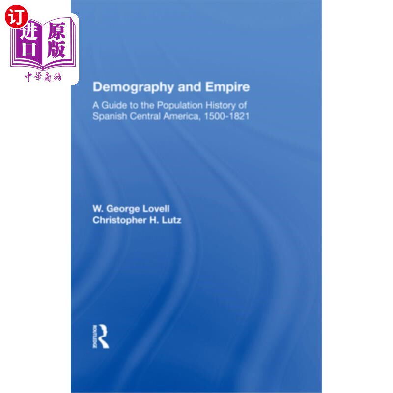 海外直订Demography and Empire: A Guide to the Population History of Spanish Central Amer 人口与帝国:西班牙中美洲人