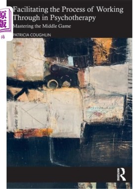 海外直订医药图书Facilitating the Process of Working Through in Psychotherapy: Mastering the Midd 促进心理治疗的工作