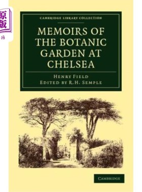 海外直订Memoirs of the Botanic Garden at Chelsea: Belonging to the Society of Apothecari 切尔西植物园回忆录:隶属于