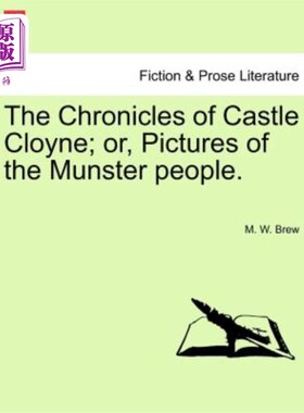 海外直订The Chronicles of Castle Cloyne; Or, Pictures of the Munster People. 《克隆城堡编年史》；或者，蒙斯特人的照