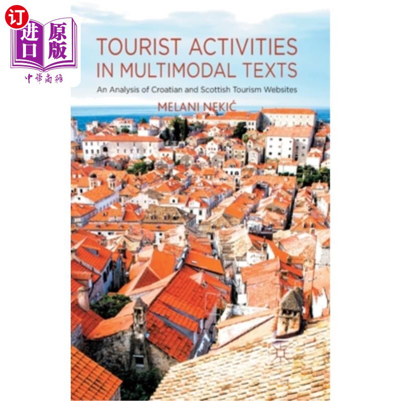 海外直订Tourist Activities in Multimodal Texts: An Analysis of Croatian and Scottish Tou 多模态文本中的旅游活动:克