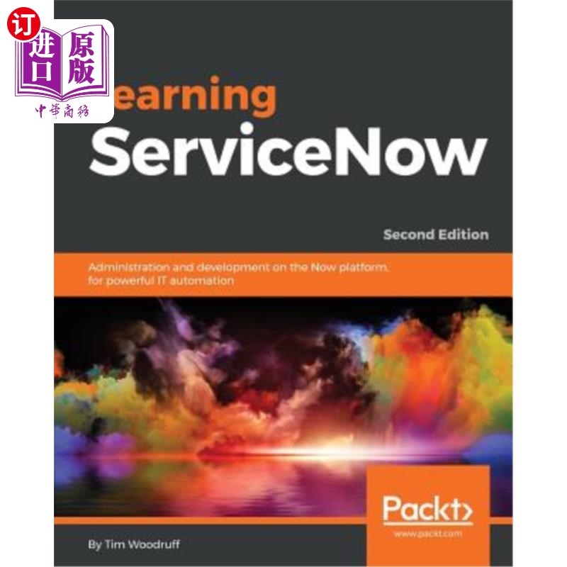 海外直订Learning ServiceNow - Second Edition: Administration and development on the Now  学习服务现在-第二版