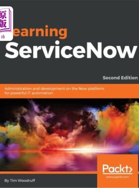 海外直订Learning ServiceNow - Second Edition: Administration and development on the Now  学习服务现在-第二版