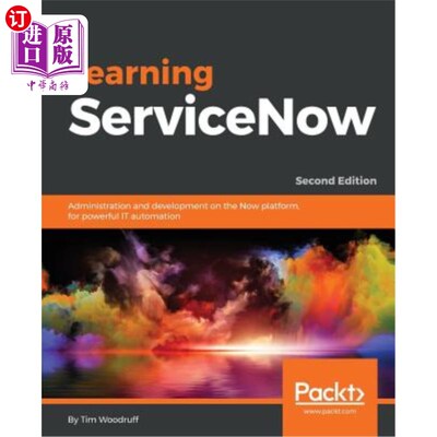 海外直订Learning ServiceNow - Second Edition: Administration and development on the Now  学习服务现在-第二版