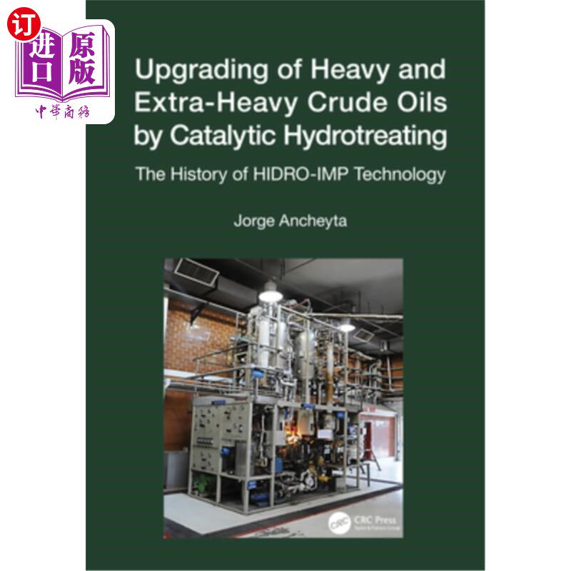海外直订Upgrading of Heavy and Extra-Heavy Crude Oils by Catalytic Hydrotreating: The Hi 催化加氢处理重质和特重质原
