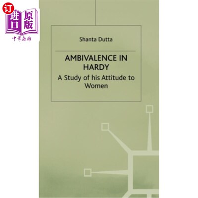 海外直订Ambivalence in Hardy: A Study of His Attitude Towards Women 哈代的矛盾心理:他对女性的态度研究