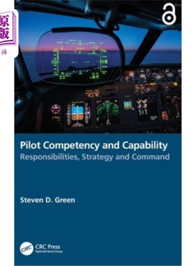 海外直订Pilot Competency and Capability: Responsibilities, Strategy, and Command 飞行员的能力和能力:责任、策略和指