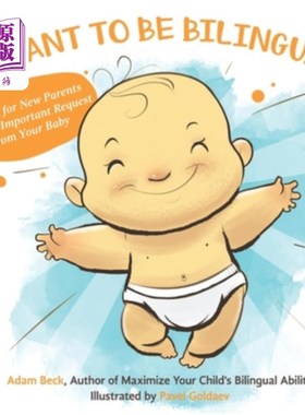 海外直订I Want to Be Bilingual!: A Book for New Parents with an Important Request from Y 我想成为双语者!:一本给新父