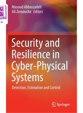 海外直订Security and Resilience in Cyber-Physical Systems: Detection, Estimation and Con 信息物理系统的安全性与弹性:检