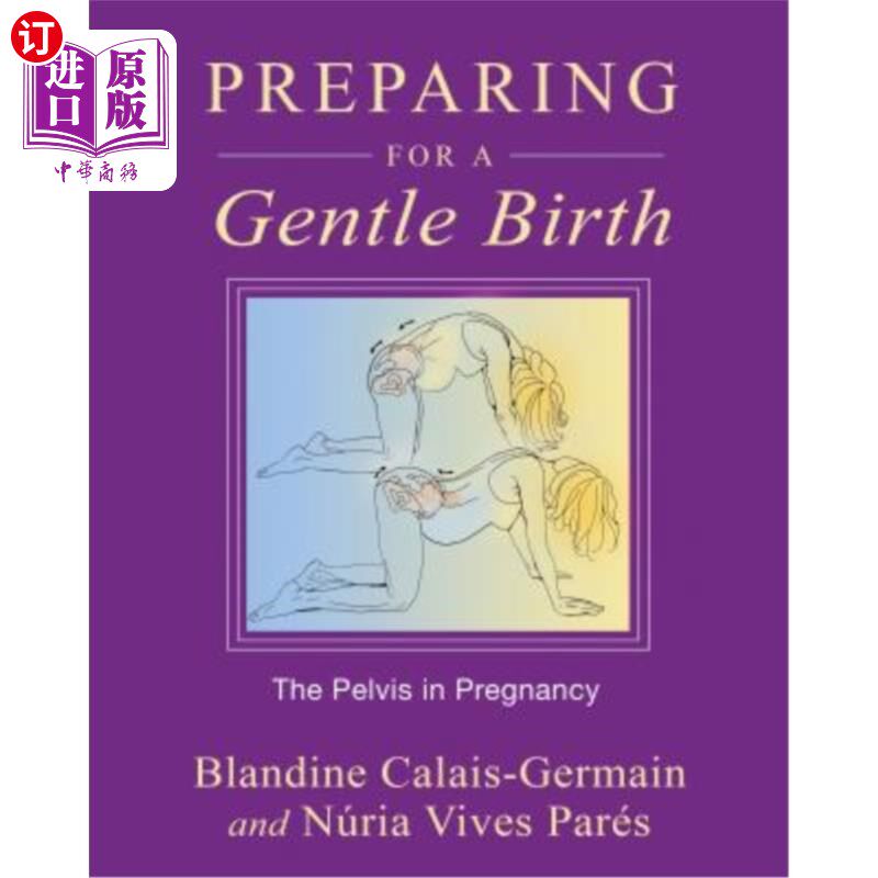 海外直订医药图书Preparing for a Gentle Birth: The Pelvis in Pregnancy 为温柔分娩做准备:怀孕时的骨盆