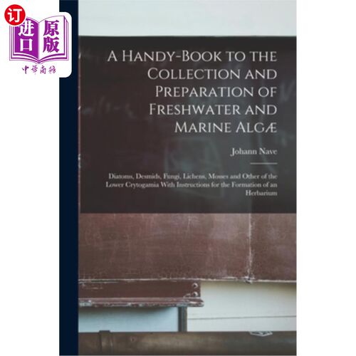 海外直订A Handy-Book to the Collection and Preparation of Freshwater and Marine Alg?: Di 淡水和海洋藻类的收集和制备