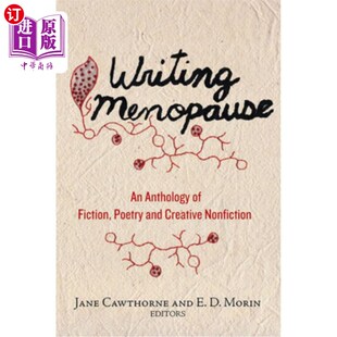 and Menopause Fiction 海外直订Writing Creative 小说 Anthology 写作更年期 诗歌和创造性非 Non Poetry