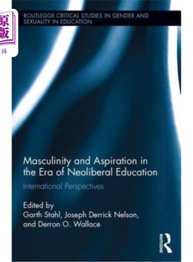 海外直订Masculinity and Aspiration in an Era of Neoliberal Education: International Pers 新自由主义教育时代的男子气
