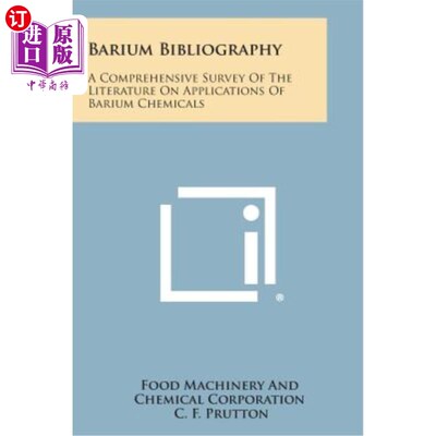 海外直订Barium Bibliography: A Comprehensive Survey of the Literature on Applications of 钡文献学：钡化学应用文献综