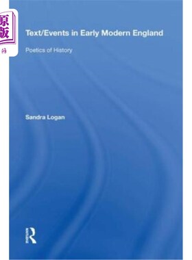 海外直订Text/Events in Early Modern England: Poetics of History 文本/近代早期英格兰事件:历史诗学
