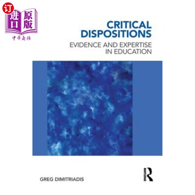 海外直订Critical Dispositions: Evidence and Expertise in Education 批判性倾向:教育中的证据和专业知识