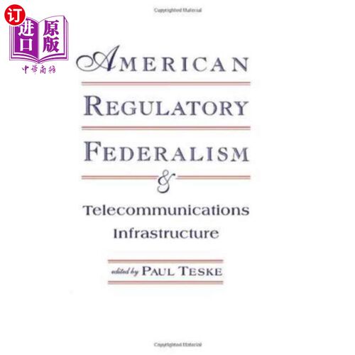 海外直订American Regulatory Federalism and Telecommunica... 美国监管联邦制和电信基础设施