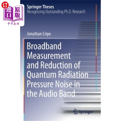 海外直订Broadband Measurement and Reduction of Quantum Radiation Pressure Noise in the A 音频波段的宽带测量与量子辐