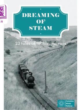 海外直订Dreaming of Steam: 23 tales of Wolds and rails
