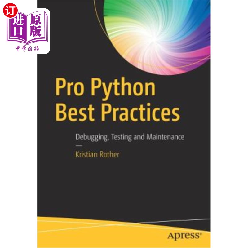 海外直订Pro Python Best Practices: Debugging, Testing and Maintenance Pro-Python最佳实践：调试、测试和维护