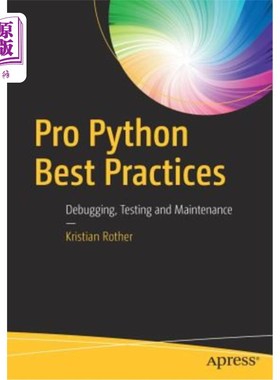 海外直订Pro Python Best Practices: Debugging, Testing and Maintenance Pro-Python最佳实践：调试、测试和维护