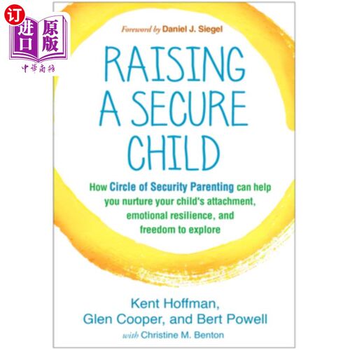 海外直订Raising a Secure Child: How Circle of Security Parenting Can Help You Nurture Yo 养育一个安全的孩子：安全的