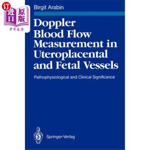 海外直订医药图书Doppler Blood Flow Measurement in Uteroplacental and Fetal Vessels: Pathophysiol 子宫胎盘和胎儿血管