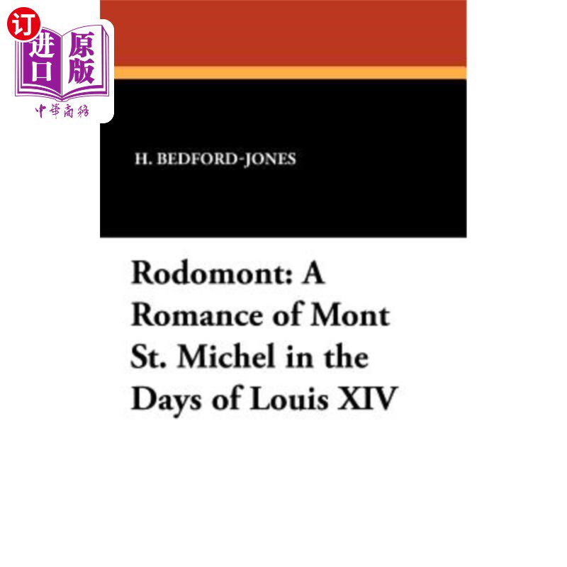 海外直订Rodomont: A Romance of Mont St. Michel in the Days of Louis XIV 罗多蒙:路易十四时代圣米歇尔山的浪漫史