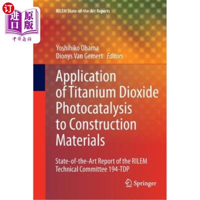 海外直订Application of Titanium Dioxide Photocatalysis to Construction Materials: State- 二氧化钛光催化在建筑材料中