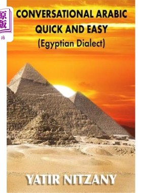 海外直订Conversational Arabic Quick and Easy: Egyptian Dialect, Spoken Egyptian Arabic,  会话阿拉伯语快速和容易:埃