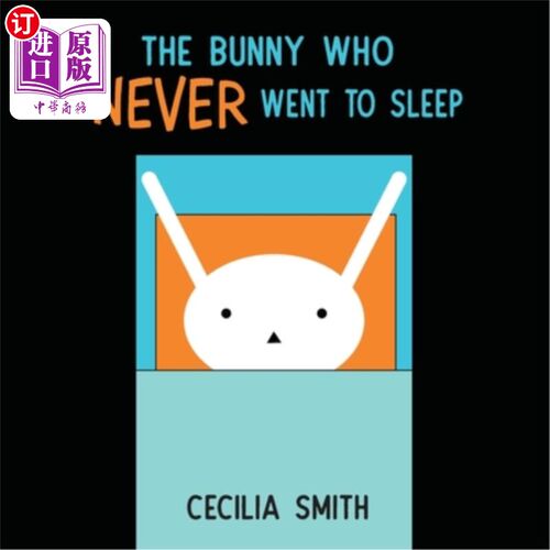 海外直订The Bunny who Never went to Sleep 永不睡觉的兔子