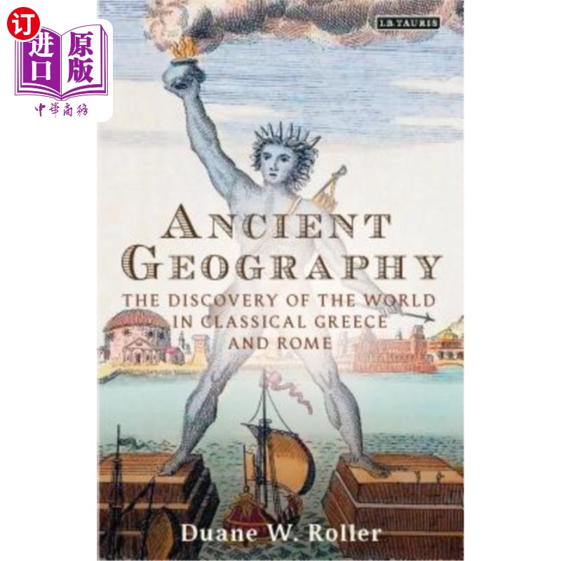 海外直订Ancient Geography: The Discovery of the World in Classical Greece and Rome 古代地理学:对古典希腊和罗马世界
