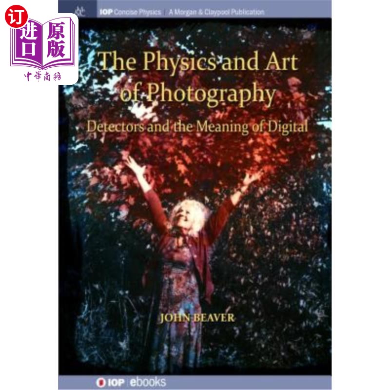 海外直订The Physics and Art of Photography, Volume 3: Detectors and the Meaning of Digit 摄影物理与艺术，第3卷：探