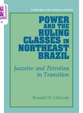 海外直订Power and the Ruling Classes in Northeast Brazil: Juazeiro and Petrolina in Tran 巴西东北部的权力和统治阶级