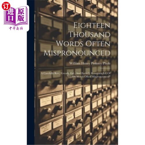 海外直订Eighteen Thousand Words Often Mispronounced: A Carefully Rev., Greatly Enl., And 经常读错的一万八千字：小心