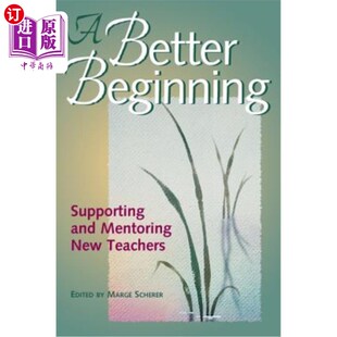 Supporting and 更好 Better 开端：支持和指导新教师 Teachers Beginning New 海外直订A Mentoring