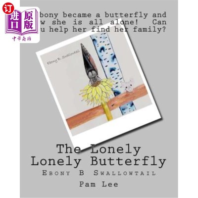 海外直订The Lonely Lonely Butterfly: Ebony B Swallowtail 孤独的蝴蝶：乌木B燕尾