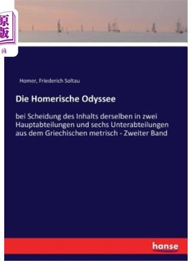 海外直订德语 Die Homerische Odyssee: bei Scheidung des Inhalts derselben in zwei Hauptabteilu 荷马《奥德赛》:如果其