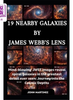 海外直订19 Nearby Galaxies by James Webb's Lens: Mind-blowing' JWST images reveal spiral 詹姆斯·韦伯镜头拍摄的19个