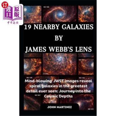 海外直订19 Nearby Galaxies by James Webb's Lens: Mind-blowing' JWST images reveal spiral 詹姆斯·韦伯镜头拍摄的19个
