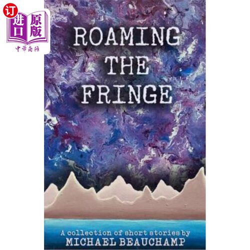 海外直订Roaming the Fringe: A Collection of Short Stories 漫游边缘:短篇小说集